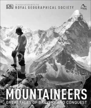 Mountaineers: Great tales of bravery and conquest by Royal Geographical Society, The Alpine Club